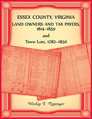 PDF: Essex County, Virginia Land Owners and Tax Payers, 1814-1850 and Town Lots, 1782-1850
