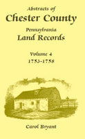 PDF: Abstracts of Chester County, Pennsylvania, Land Records, Volume 4: 1753-1758