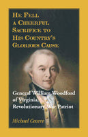 PDF: He Fell a Cheerful Sacrifice to His Country's Glorious Cause. General William Woodford of Virginia, Revolutionary War Patriot