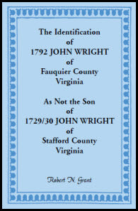 The Identification Of 1792 John Wright of Fauquier County, Virginia, As Not The Son of 1729/30 John Wright of Stafford County, Virginia